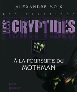 Les Cryptides. Vol. 4. A la poursuite du Mothman