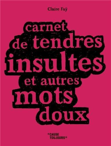 Carnet de tendres insultes : et autres mots doux