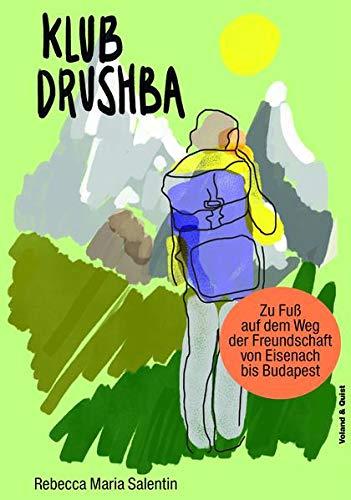 Klub Drushba: Zu Fuß auf dem Weg der Freundschaft von Eisenach bis Budapest