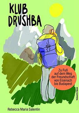 Klub Drushba: Zu Fuß auf dem Weg der Freundschaft von Eisenach bis Budapest