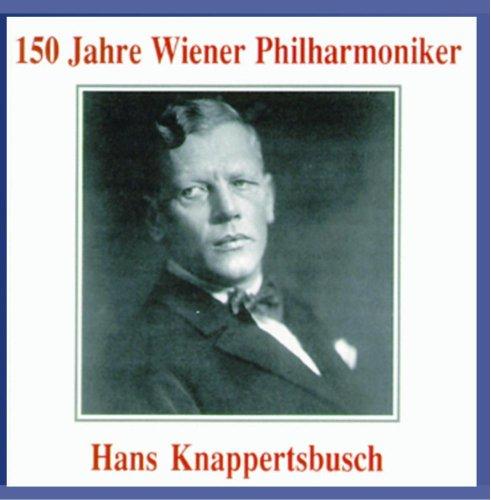 150 Jahre Wiener Philharmoniker - Hans Knappertsbusch