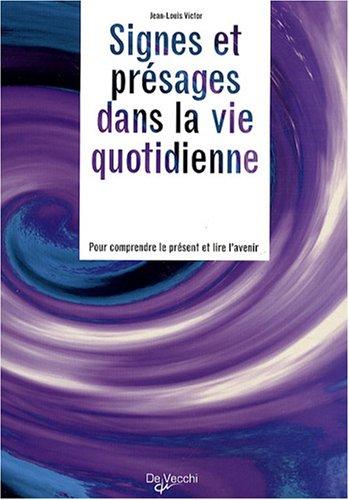 Signes et présages dans la vie quotidienne : pour comprendre le présent et lire l'avenir