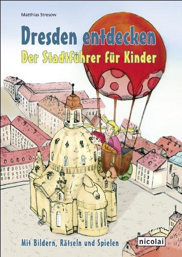 Dresden entdecken. Der Stadtführer für Kinder