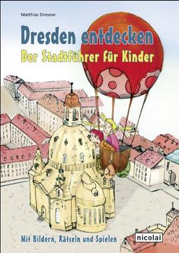 Dresden entdecken. Der Stadtführer für Kinder