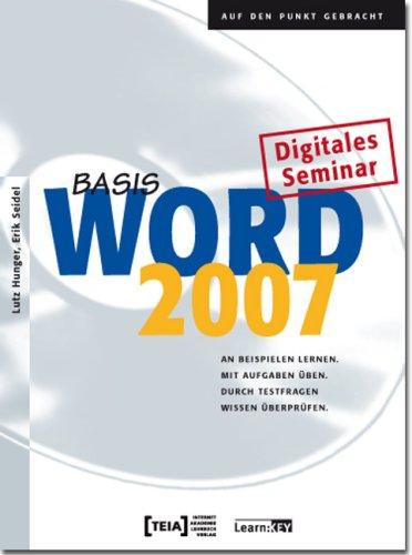 Word 2007 Basis CBT: Das digitale Seminar. Auf den Punkt gebracht: An Beispielen lernen, mit Aufgaben üben, durch Testfragen Wissen überprüfen