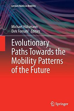 Evolutionary Paths Towards the Mobility Patterns of the Future (Lecture Notes in Mobility)