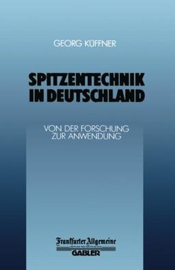 Spitzentechnik in Deutschland: Von Der Forschung Zur Anwendung