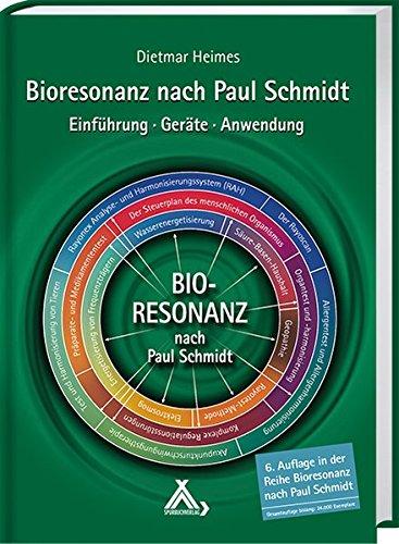 Bioresonanz nach Paul Schmidt: Einführung - Geräte - Anwendung