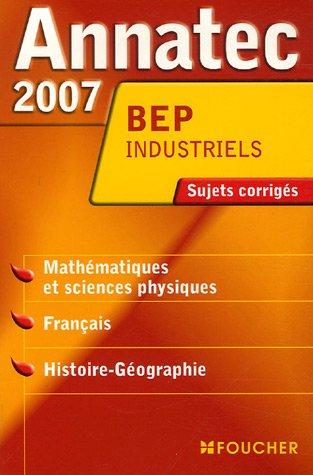 Mathématiques et sciences physiques, français, histoire-géographie, BEP industriels : sujets corrigés