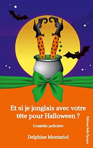 Et si je jonglais avec votre tête pour Halloween ? : Comédie policière