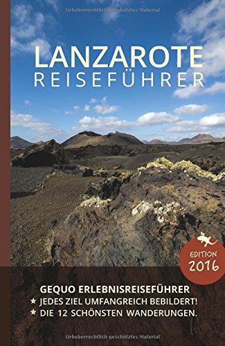 GEQUO Lanzarote Erlebnis-Reiseführer: Mit über 500 Farbbildern und praktischen Karten