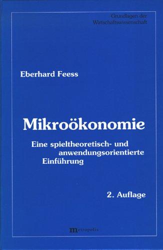 Mikroökonomie. Eine spieltheoretisch- und anwendungsorientierte Einführung