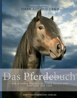 Das Pferdebuch: Von schönen Pferden, seltenen Rassen und dem Wohl der Tiere