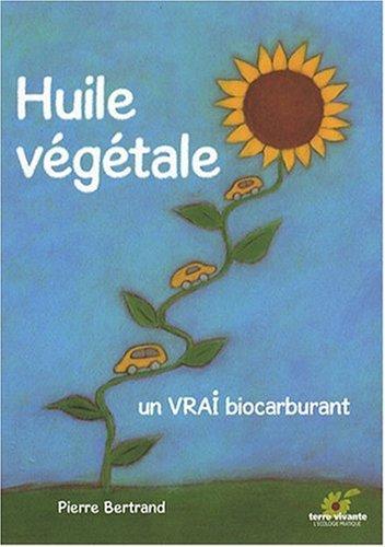 Huile végétale, un vrai biocarburant