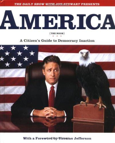 The Daily Show with Jon Stewart Presents America (the Book). A Citizen's Guide to Democracy Inaction