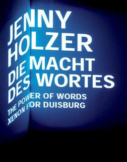 Jenny Holzer. Die Macht des Wortes./ I Can&#180;t Tell You: Xenon for Duisburg, the Power of Words