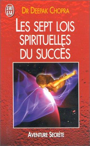 Les sept lois spirituelles du succès (Aventure Secret)