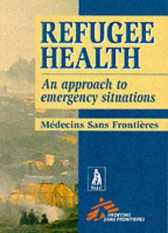 Refugee Health: An Approach to Emergency Situations (Medecins San Frontieres)