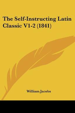 The Self-Instructing Latin Classic V1-2 (1841)