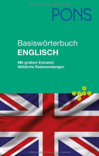 PONS Basiswörterbuch Englisch für unterwegs, Beruf und Alltag: Englisch-Deutsch /Deutsch-Englisch. Mit großem Extrateil: Nützliche Redewendungen