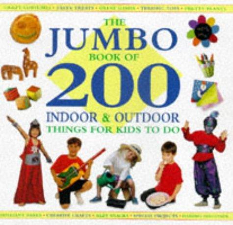 The Jumbo Book of 200 Indoor and Outdoor Things for Kids to Do