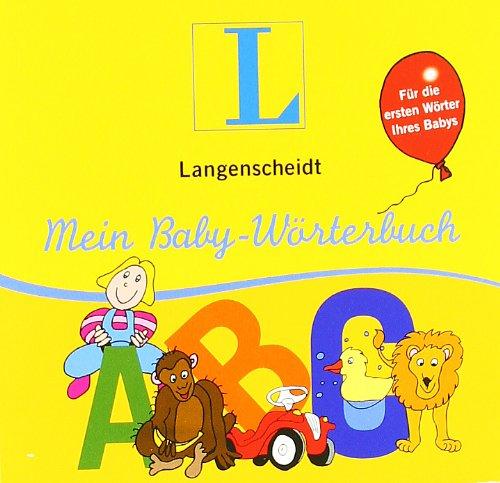 Langenscheidt Mein Baby-Wörterbuch: Für die ersten Wörter Ihres Babys: Für die ersten Wörter Ihres Babys, Deutsch-Baby