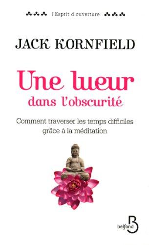 Une lueur dans l'obscurité : comment traverser les temps difficiles grâce à la méditation