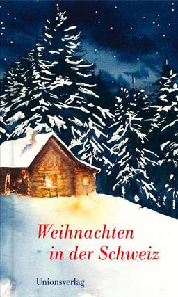 Weihnachten in der Schweiz: Herausgegeben von Dagmar Bhend und Ulla Steffan