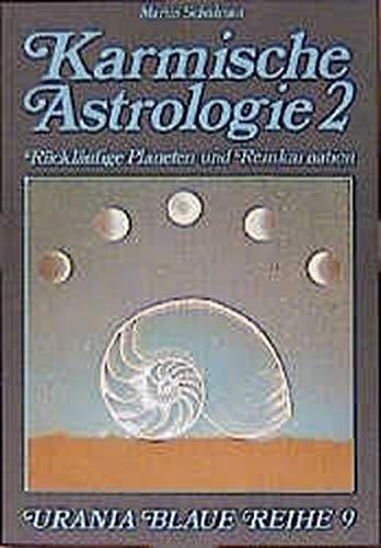 Karmische Astrologie, 4 Bde., Bd.2, Rückläufigkeit und Reinkarnation (Urania Blaue Reihe)