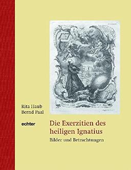 Die Exerzitien des heiligen Ignatius. Bilder und Betrachtungen