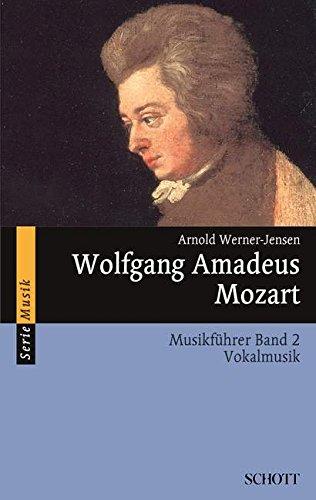 Wolfgang Amadeus Mozart: Musikführer - Band 2: Vokalmusik. Band 2. (Serie Musik)