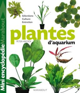 Plantes d'aquarium : sélections, culture, entretien