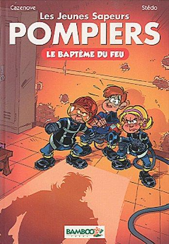 Les jeunes sapeurs-pompiers. Vol. 1. Le baptême du feu