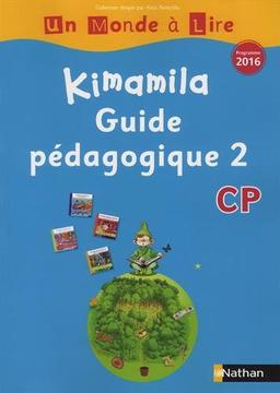 Kimamila CP : guide pédagogique : programme 2016. Vol. 2