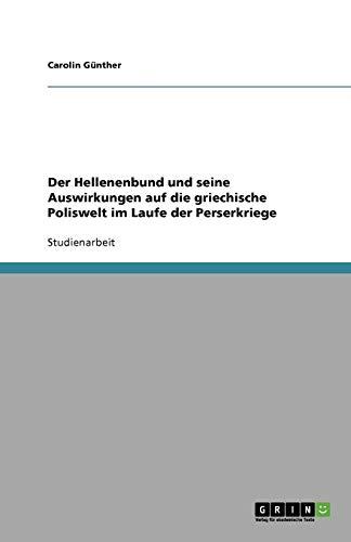 Der Hellenenbund und seine Auswirkungen auf die griechische Poliswelt im Laufe der Perserkriege