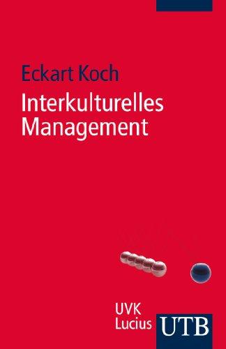 Interkulturelles Management: Für Führungspraxis, Projektarbeit und Kommunikation