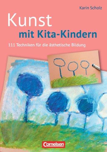 Kunst mit Kita-Kindern: 111 Techniken für die ästhetische Bildung