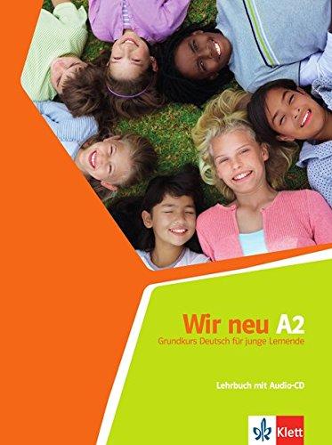 Wir neu A2: Grundkurs Deutsch für junge Lernende. Lehrbuch mit Audio-CD