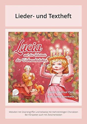 Lucia und das Geheimnis des Weihnachslichtes: Lieder und Textheft - Melodien mit Gitarrengriffen und teilweise mit mehrstimmigen Chorsätzen - Bei Hörspielen auch mit Zwischentexten