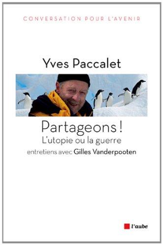 Partageons ! L’utopie ou la guerre : entretiens avec Gilles Vanderpooten