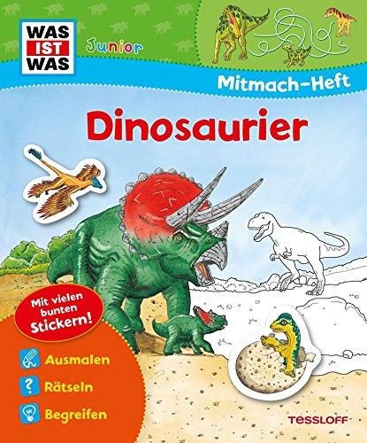 Mitmach-Heft Dinosaurier: Dino-Rätsel, Sticker, Ausmalseiten, Erstlesegeschichte (WAS IST WAS Junior Mitmach-Hefte)