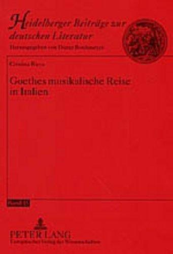 Goethes musikalische Reise in Italien (Heidelberger Beiträge zur deutschen Literatur)