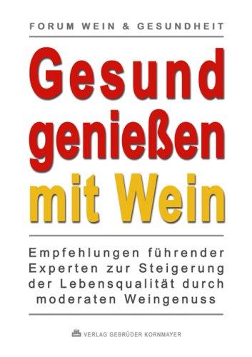 Gesund genießen mit Wein: Empfehlungen führender Experten zur Steigerung der Lebensqualität durch moderaten Weingenuss