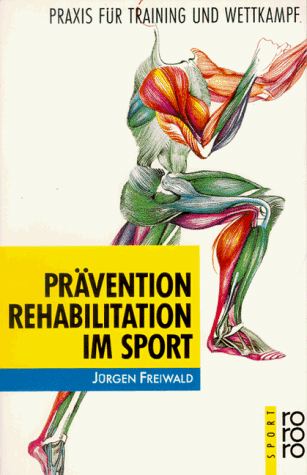 Prävention und Rehabilitation im Sport. Praxis für Training und Wettkampf.