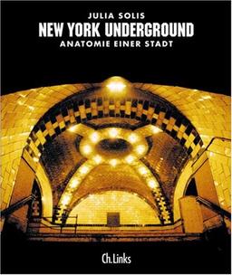 New York Underground. Anatomie einer Stadt