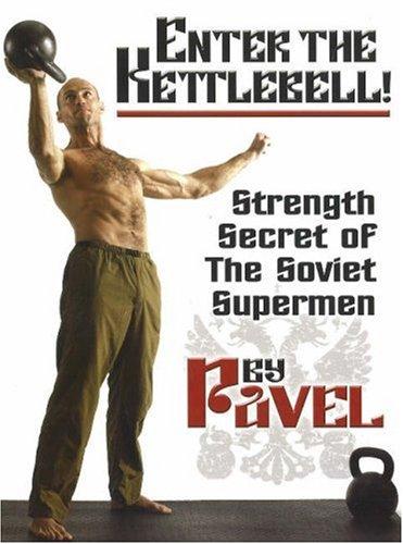 Enter the Kettlebell!: Strength Secret of the Soviet Supermen