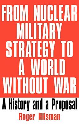 From Nuclear Military Strategy to a World Without War: A History and a Proposal