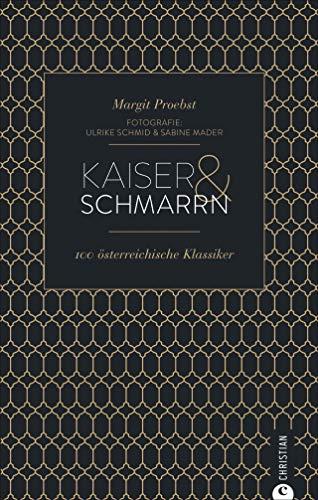 Cook & Style: Kaiser & Schmarrn. 100 österreichische Klassiker von Backhendl bis Marillenknödel.