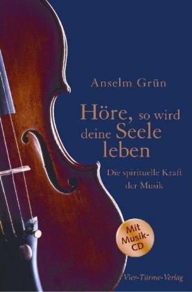 Höre, so wird deine Seele leben: Die spirituelle Kraft der Musik