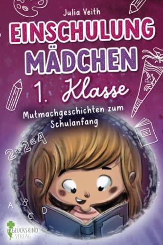 Einschulung Mädchen 1. Klasse: Mutmachgeschichten zum Schulanfang inkl. Mutmach-Bilder zum Ausdrucken